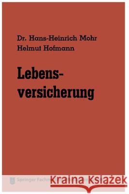 Lebensversicherung Hans-Heinrich Mohr Helmut Hofmann Hans-Heinrich Mohr 9783663125938