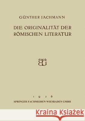 Die Originalität Der Römischen Literatur: Öffentliche Vorlesung Jachmann, Günther 9783663155133 Vieweg+teubner Verlag
