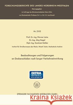 Beobachtungen Und Folgerungen an Deckenschäden Nach Langer Verkehrseinwirkung: Auszug Aus Dem Abschlußbericht Über Die Versuchsstrecke B 60 [13] Leins, Prof Dr -Ing Werner 9783663200475 Vs Verlag Fur Sozialwissenschaften