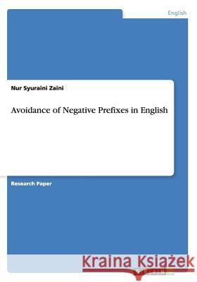Avoidance of Negative Prefixes in English Nur Syuraini Zaini 9783668099715 Grin Verlag