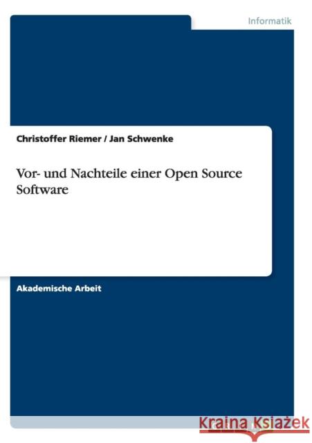 Vor- und Nachteile einer Open Source Software Christoffer Riemer Jan Schwenke 9783668139312