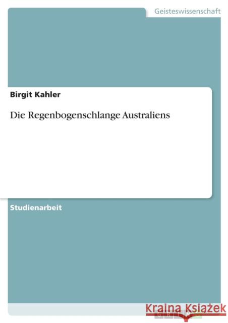 Die Regenbogenschlange Australiens Birgit Kahler 9783668218192 Grin Verlag