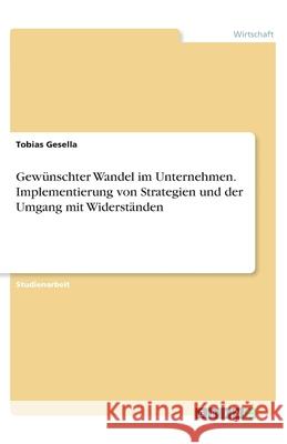 Gewünschter Wandel im Unternehmen. Implementierung von Strategien und der Umgang mit Widerständen Tom Faber 9783668357242 Grin Verlag