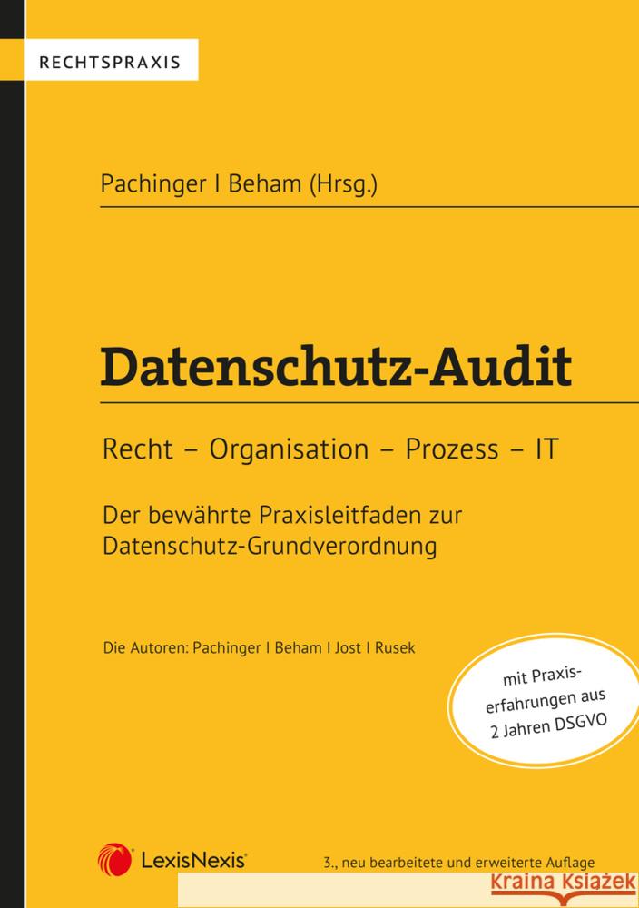Datenschutz-Audit : Recht - Organisation - Prozess - IT Pachinger, Michael M.; Beham, Georg; Jost, Thorsten 9783700776321 LexisNexis Österreich