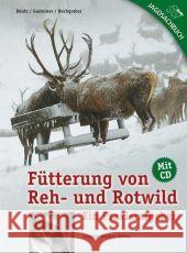 Fütterung von Reh- und Rotwild, m. CD-ROM : Ein Praxisratgeber Deutz, Armin Gasteiner, Johann Buchgraber, Karl 9783702012168 Stocker