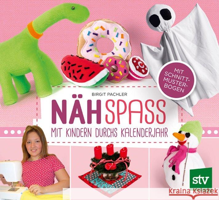 Nähspaß mit Kindern durchs Kalenderjahr : Mit Schnittmusterbogen Pachler, Birgit 9783702017521 Stocker