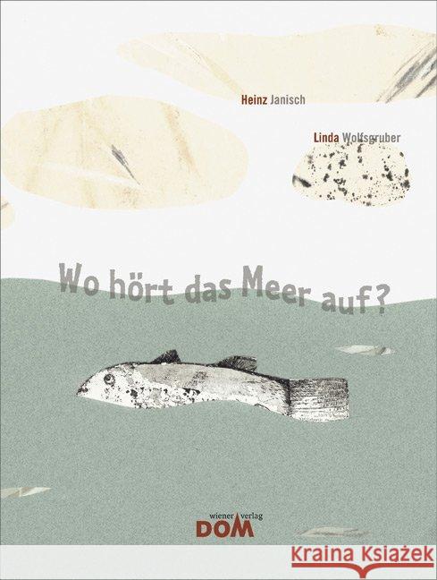 Wo hört das Meer auf? Janisch, Heinz; Wolfsgruber, Linda 9783702233709 Tyrolia