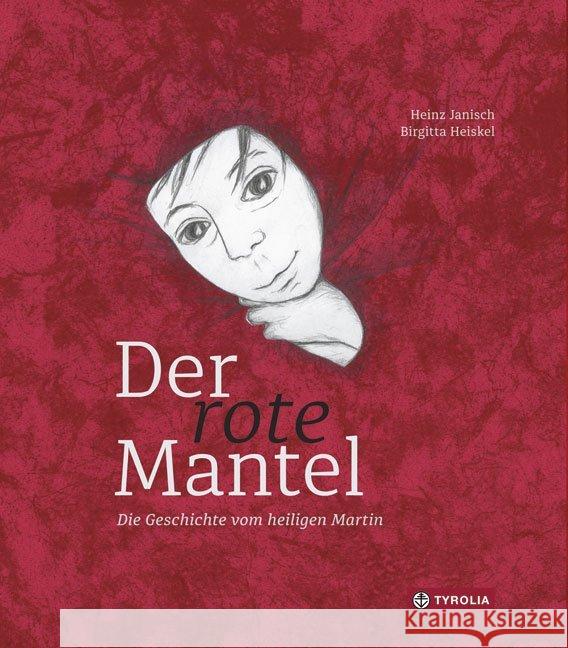 Der rote Mantel : Die Geschichte vom Heiligen Martin Janisch, Heinz 9783702234898 Tyrolia