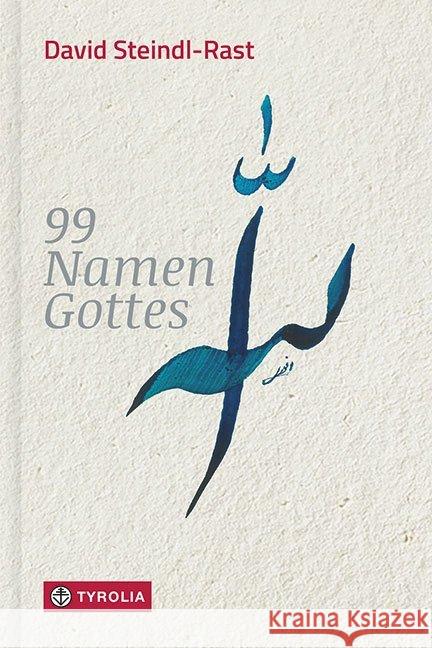 99 Namen Gottes : Betrachtungen. Mit 100 Kalligraphien von Shams Anwari-Alhosseyni Steindl-Rast, David 9783702237769