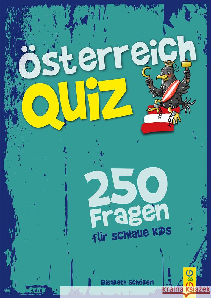 Österreich-Quiz - 250 Fragen für schlaue Kids Schöberl, Elisabeth 9783707423280 G & G Verlagsgesellschaft