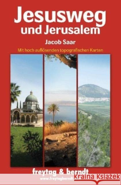 Jesusweg und Jerusalem : Mit hoch auflösenden topografischen Karten Saar, Jacob 9783707913811 Freytag-Berndt u. Artaria