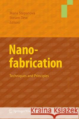 Nanofabrication: Techniques and Principles Stepanova, Maria 9783709104231