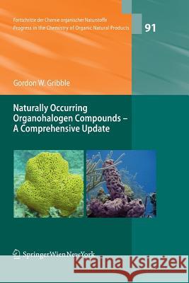 Naturally Occurring Organohalogen Compounds - A Comprehensive Update Gribble, Gordon W. 9783709110997 Springer, Wien