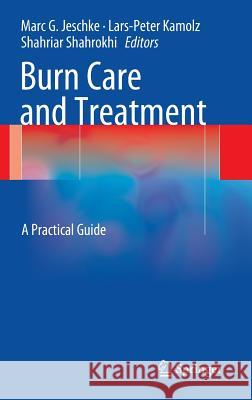 Burn Care and Treatment: A Practical Guide Jeschke, Marc G. 9783709111321 Springer
