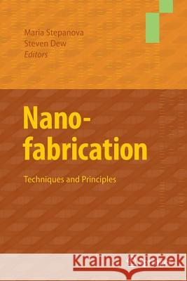 Nanofabrication: Techniques and Principles Stepanova, Maria 9783709116661