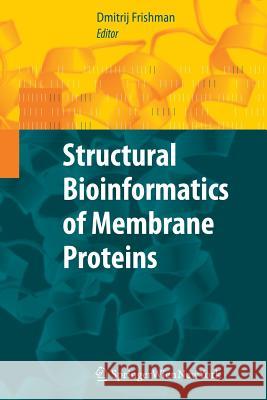Structural Bioinformatics of Membrane Proteins D Frishman   9783709116807 Springer