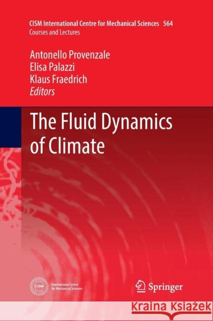 The Fluid Dynamics of Climate Antonello Provenzale Elisa Palazzi Klaus Fraedrich 9783709119990