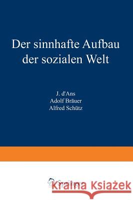 Der Sinnhafte Aufbau Der Sozialen Welt: Eine Einleitung in Die Verstehende Soziologie Schütz, Alfred 9783709131039