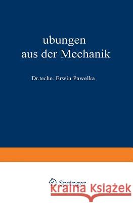 Übungen Aus Der Mechanik: Zweiter Band Pawelka, Erwin 9783709151846