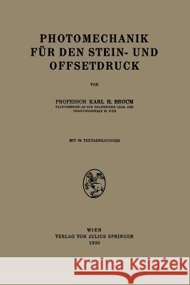 Photomechanik Für Den Stein- Und Offsetdruck Broum, Karl H. 9783709152591 Springer