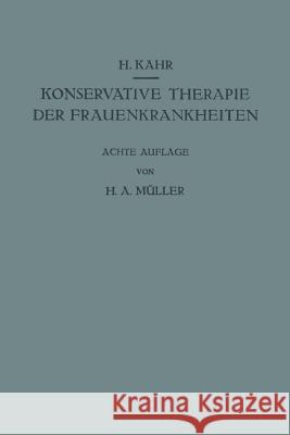 Konservative Therapie Der Frauenkrankheiten: Anzeigen, Grenzen Und Methoden Einschliesslich Der Rezeptur Huber, H. 9783709156964 Springer