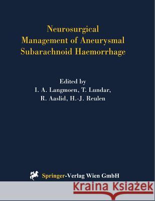 Neurosurgical Management of Aneurysmal Subarachnoid Haemorrhage I. a. Langmoen                           Tryggve Lundar                           Rune Aaslid 9783709173091 Springer