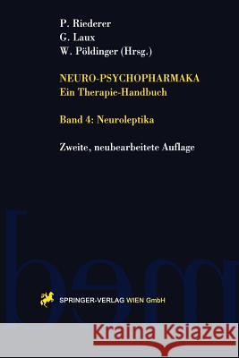 Neuro-Psychopharmaka Ein Therapie-Handbuch: Band 4. Neuroleptika Riederer, Peter 9783709173275
