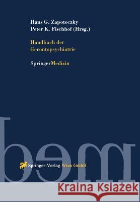 Handbuch Der Gerontopsychiatrie Hans Georg Zapotoczky Kurt Peter Fischhof 9783709173510 Springer