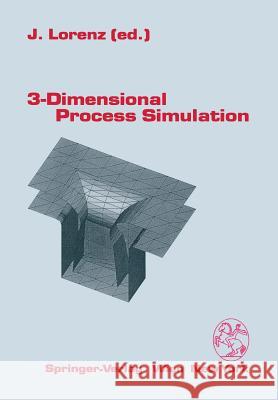 3-Dimensional Process Simulation J. Lorenz 9783709174302