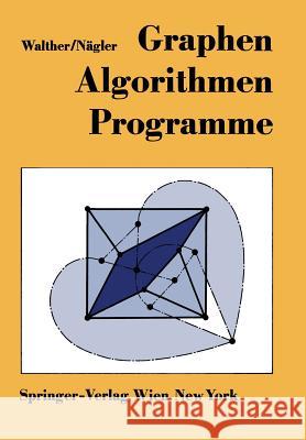 Graphen--Algorithmen--Programme Hansjoachim Walther Gunter Nagler 9783709188576 Springer