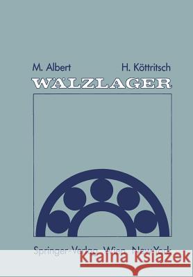 Wälzlager: Theorie Und Praxis Albert, Mathias 9783709189146 Springer