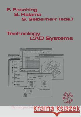 Technology CAD Systems Franz Fasching Stefan Halama Siegfried Selberherr 9783709193174