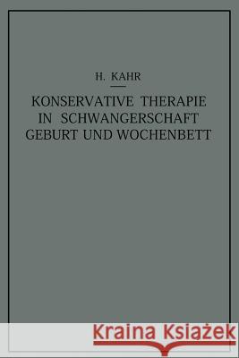 Konservative Therapie in Schwangerschaft, Geburt Und Wochenbett Heinrich Kahr 9783709196670 Springer