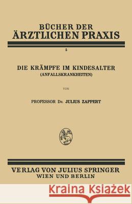Die Krämpfe Im Kindesalter (Anfallskrankheiten) Zappert, Julius 9783709197134 Springer