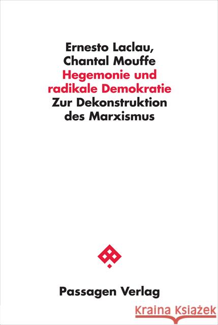 Hegemonie und radikale Demokratie : Zur Dekonstruktion des Marxismus Laclau, Ernesto; Mouffe, Chantal 9783709203699 Passagen Verlag
