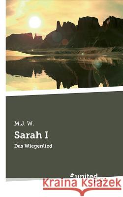 Sarah I: Das Wiegenlied M. J. W. 9783710311475 United P.C. Verlag