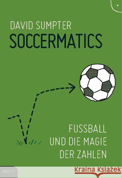 Soccermatics : Fußball und die Magie der Zahlen Sumpter, David 9783711001009
