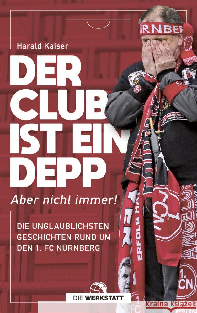 Der Club ist ein Depp Kaiser, Harald 9783730705926 Die Werkstatt