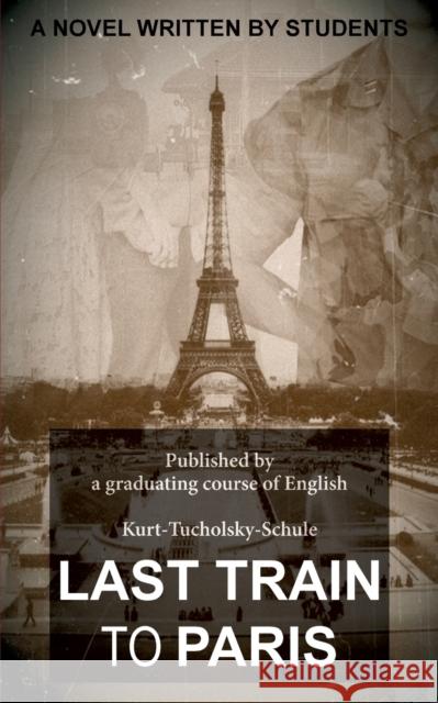 Last Train to Paris: a group novel A Graduating Course of English Kurt-Tuc 9783732226658 Books on Demand