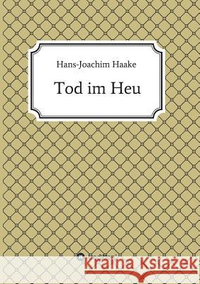 Tod im Heu Haake, Hans-Joachim 9783732369324 Tredition Gmbh