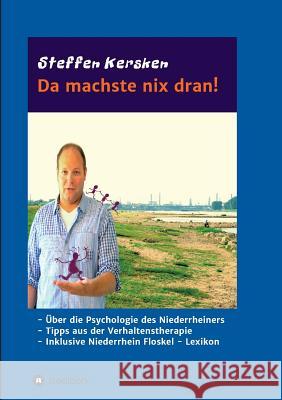 Da machste nix dran!: -Über die Psychologie des Niederrheiners - Tipps aus der Verhaltenstherapie - Inklusive Niederrhein Floskel - Lexikon Steffen Kersken 9783732374366