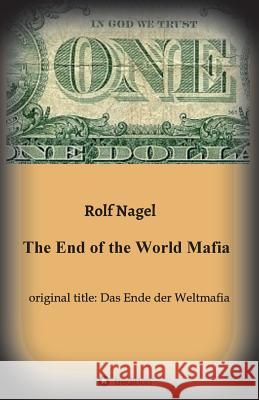 The End of the World Mafia Rolf Nagel 9783732381029 Tredition Gmbh