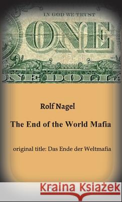 The End of the World Mafia Rolf Nagel 9783732381036 Tredition Gmbh