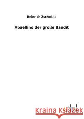 Abaellino der große Bandit Heinrich Zschokke 9783732618002