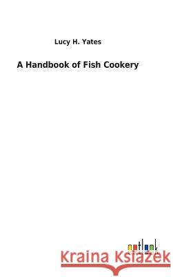 A Handbook of Fish Cookery Lucy H. Yates 9783732618774 Salzwasser-Verlag Gmbh