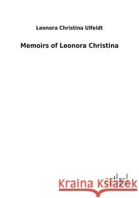 Memoirs of Leonora Christina Leonora Christina Ulfeldt 9783732621514 Salzwasser-Verlag Gmbh