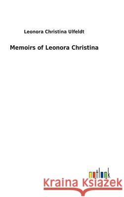 Memoirs of Leonora Christina Leonora Christina Ulfeldt 9783732621521 Salzwasser-Verlag Gmbh