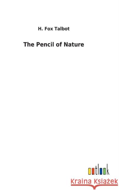 The Pencil of Nature H Fox Talbot 9783732625697 Salzwasser-Verlag Gmbh