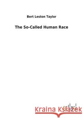 The So-Called Human Race Bert Leston Taylor 9783732626823