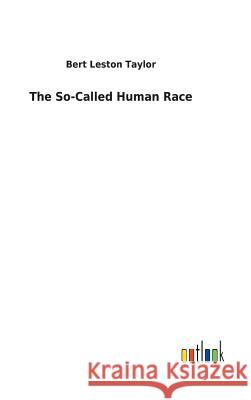 The So-Called Human Race Bert Leston Taylor 9783732626830